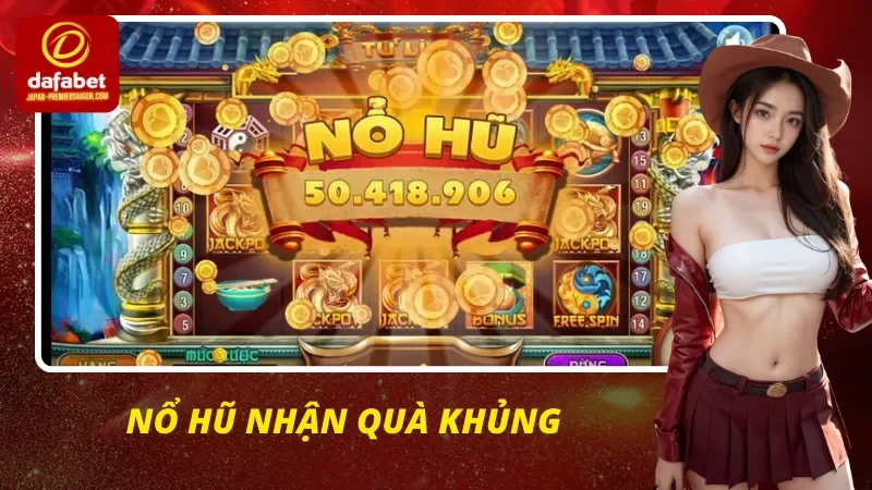 Tham gia quay hũ nhận jackpot khủng tại DAFABET